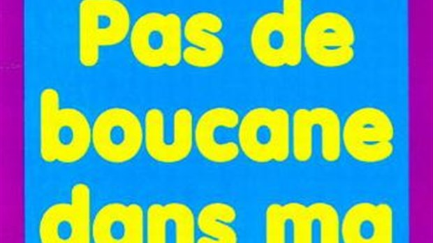 « Pas  de boucane dans ma cabane »