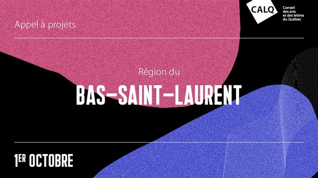 Appel de projets pour les artistes, écrivains et organismes artistiques du Bas-Saint-Laurent