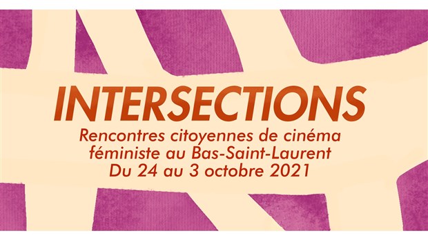 Intersections: rencontres citoyennes de cinéma féministe au Bas-Saint-Laurent